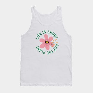 Life Is Short Buy The Plant Tank Top